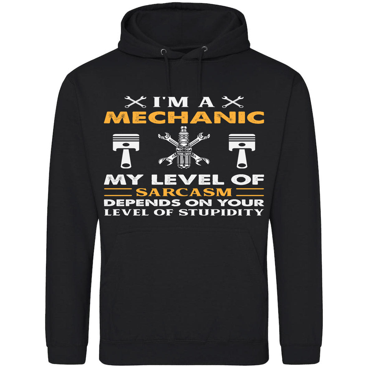 I'm A Mechanic My Level Of Sarcasm Depends On Level Of Stupidity Hoodie