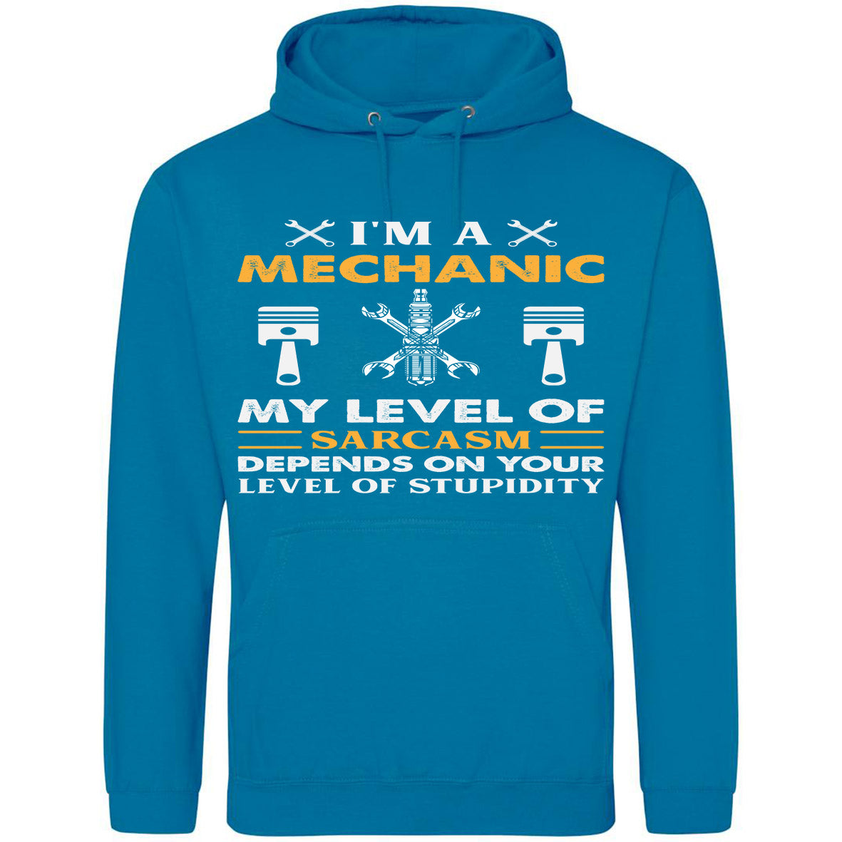 I'm A Mechanic My Level Of Sarcasm Depends On Level Of Stupidity Hoodie