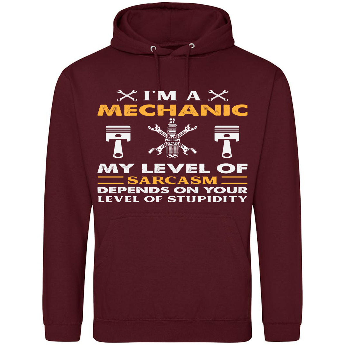 I'm A Mechanic My Level Of Sarcasm Depends On Level Of Stupidity Hoodie
