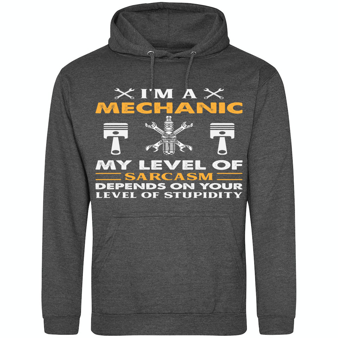 I'm A Mechanic My Level Of Sarcasm Depends On Level Of Stupidity Hoodie