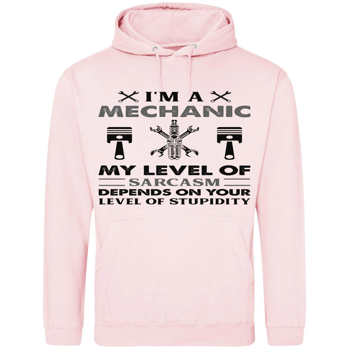 I'm A Mechanic My Level Of Sarcasm Depends On Level Of Stupidity Hoodie