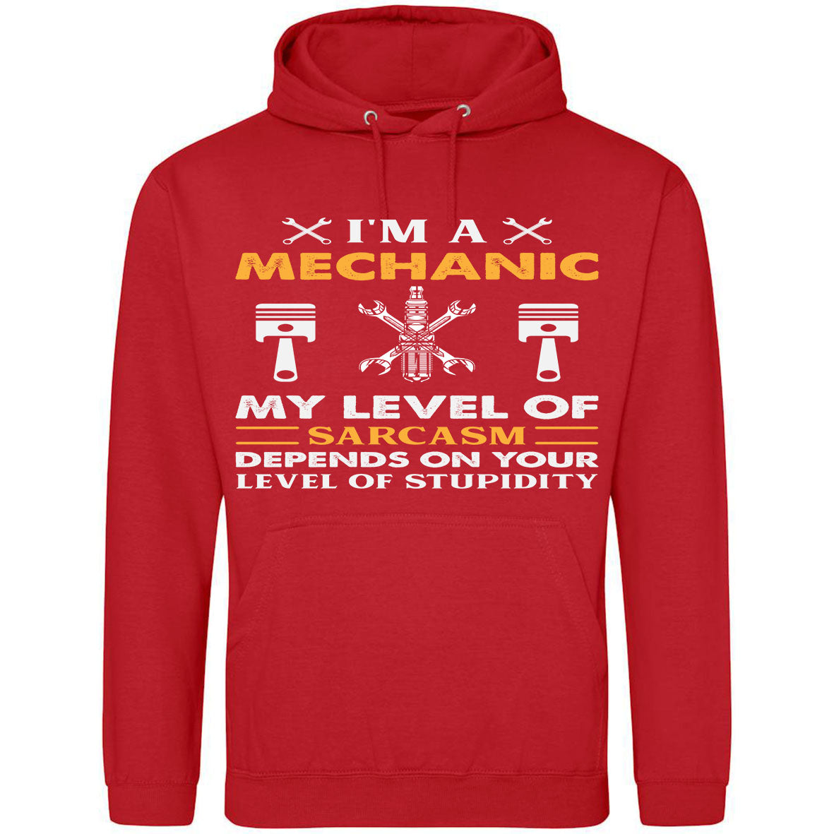 I'm A Mechanic My Level Of Sarcasm Depends On Level Of Stupidity Hoodie