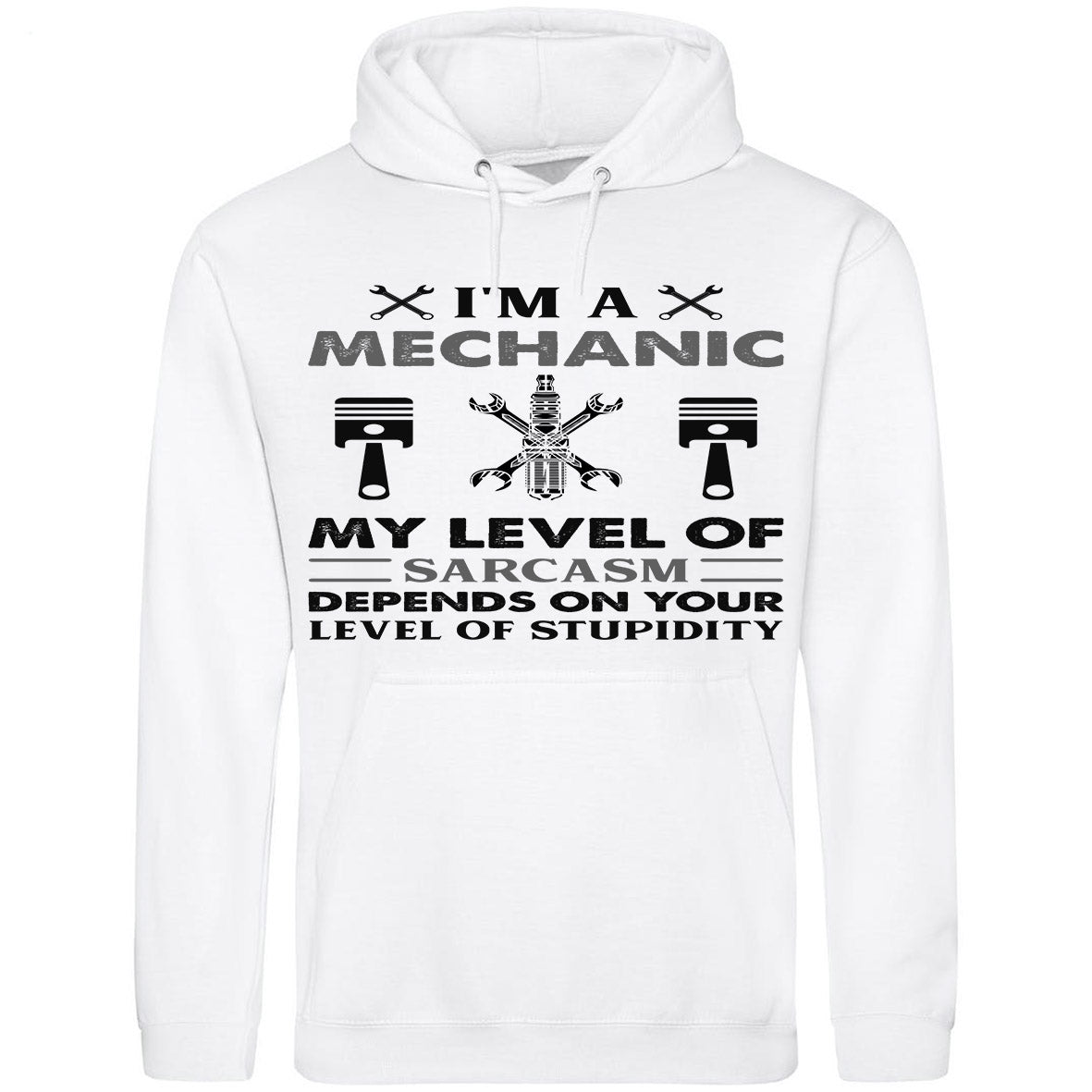 I'm A Mechanic My Level Of Sarcasm Depends On Level Of Stupidity Hoodie