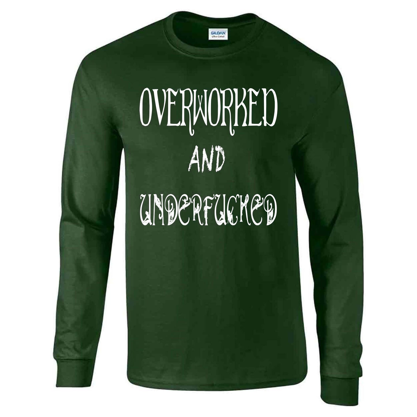 Overworked And Underfucked - Long Sleeve T-shirt