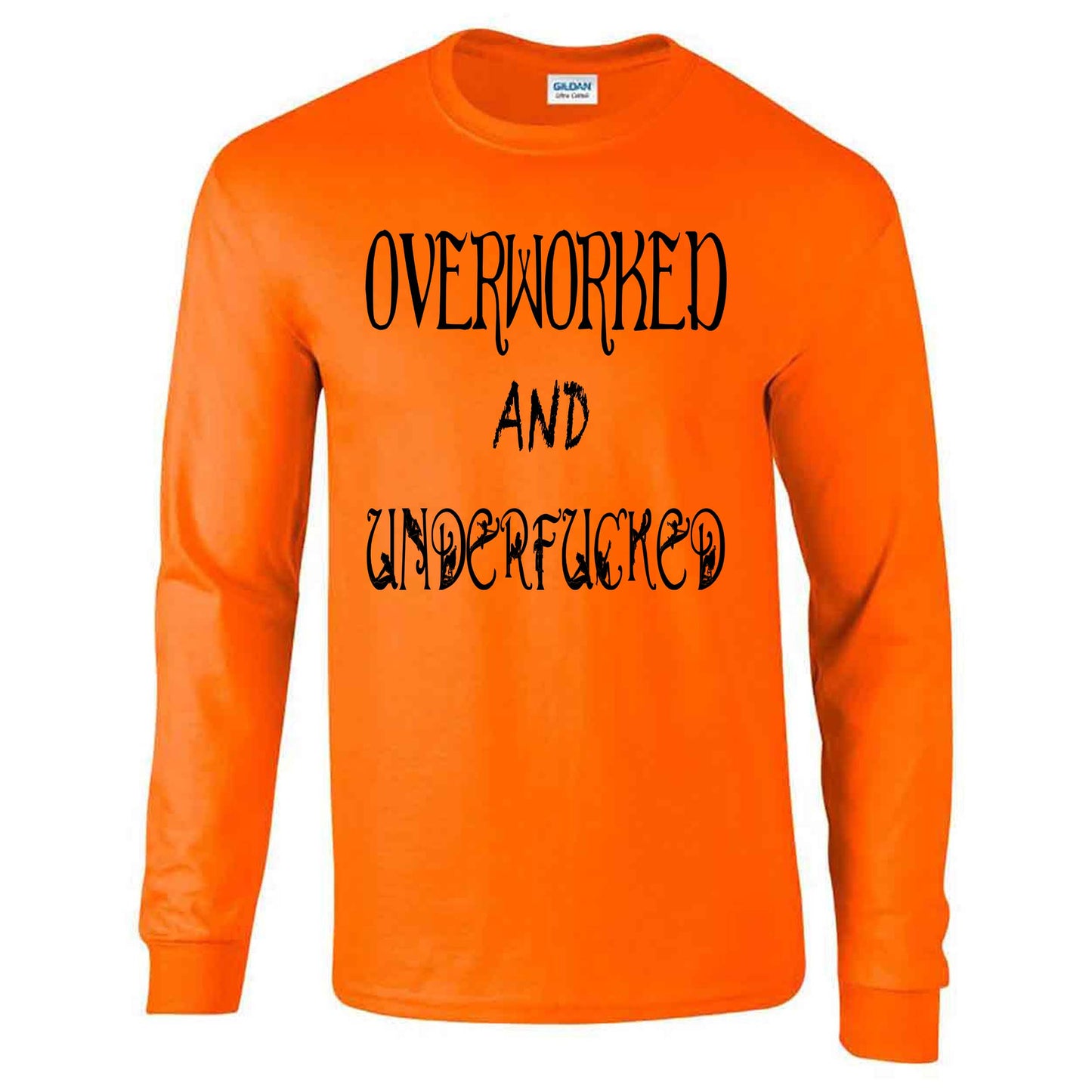 Overworked And Underfucked - Long Sleeve T-shirt