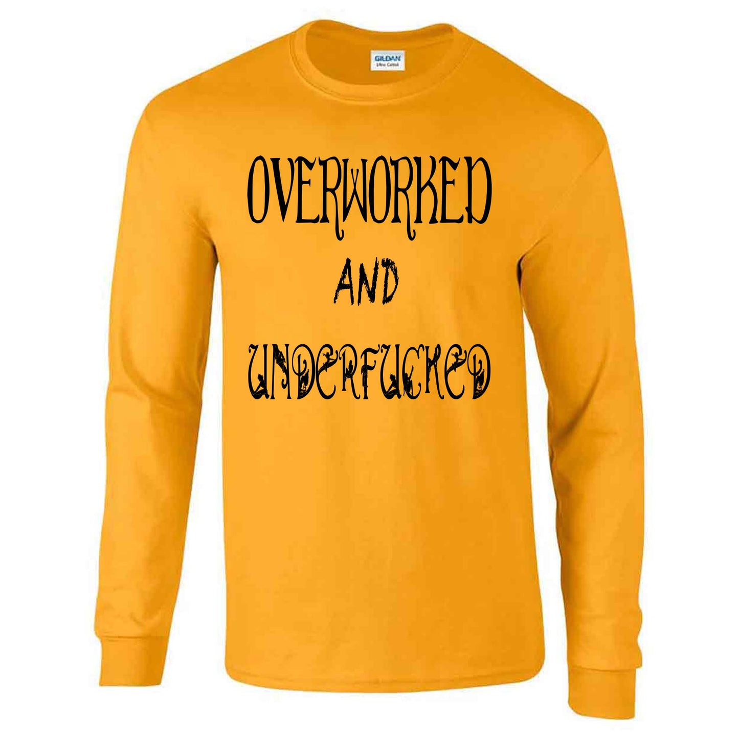 Overworked And Underfucked - Long Sleeve T-shirt