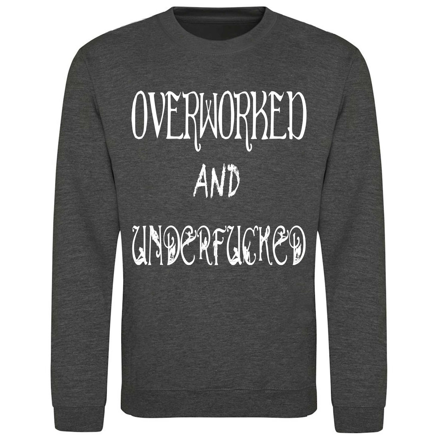 Overworked And Underfucked - Sweatshirt