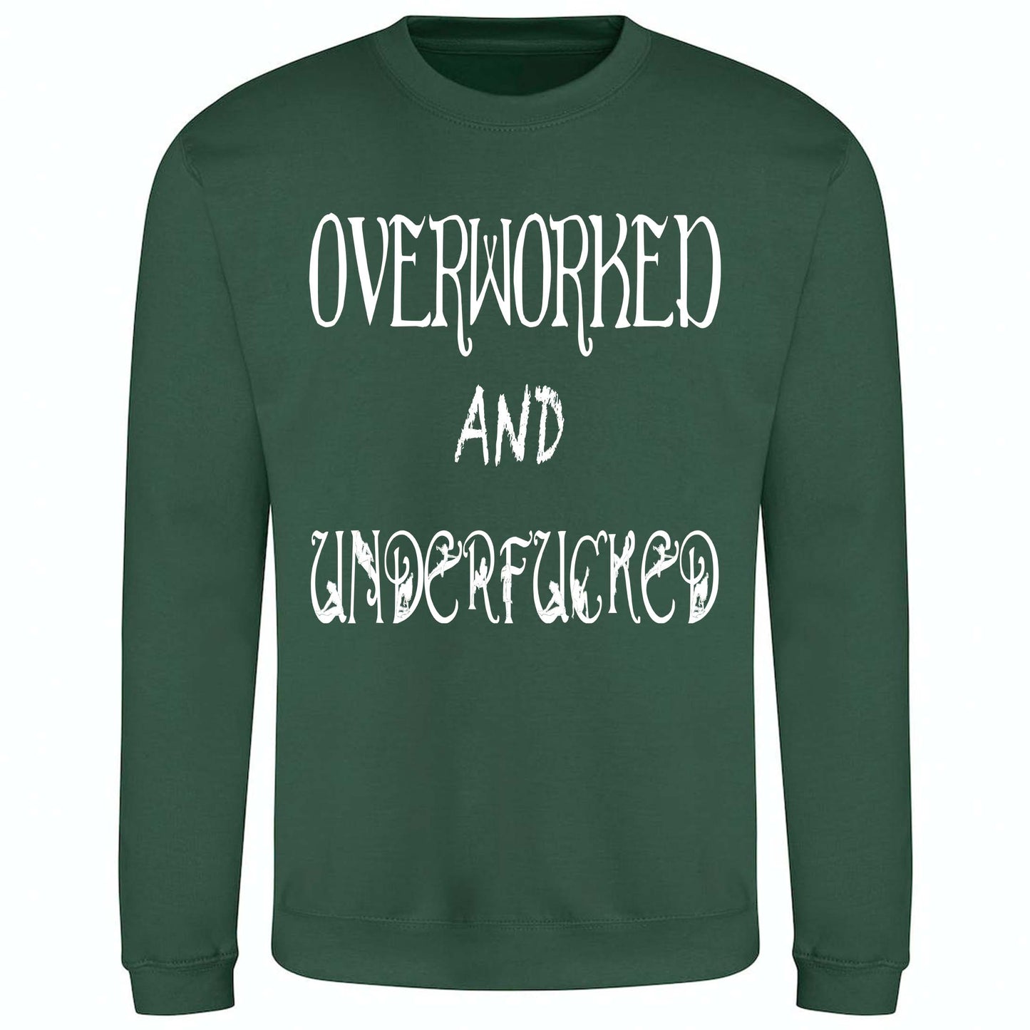 Overworked And Underfucked - Sweatshirt
