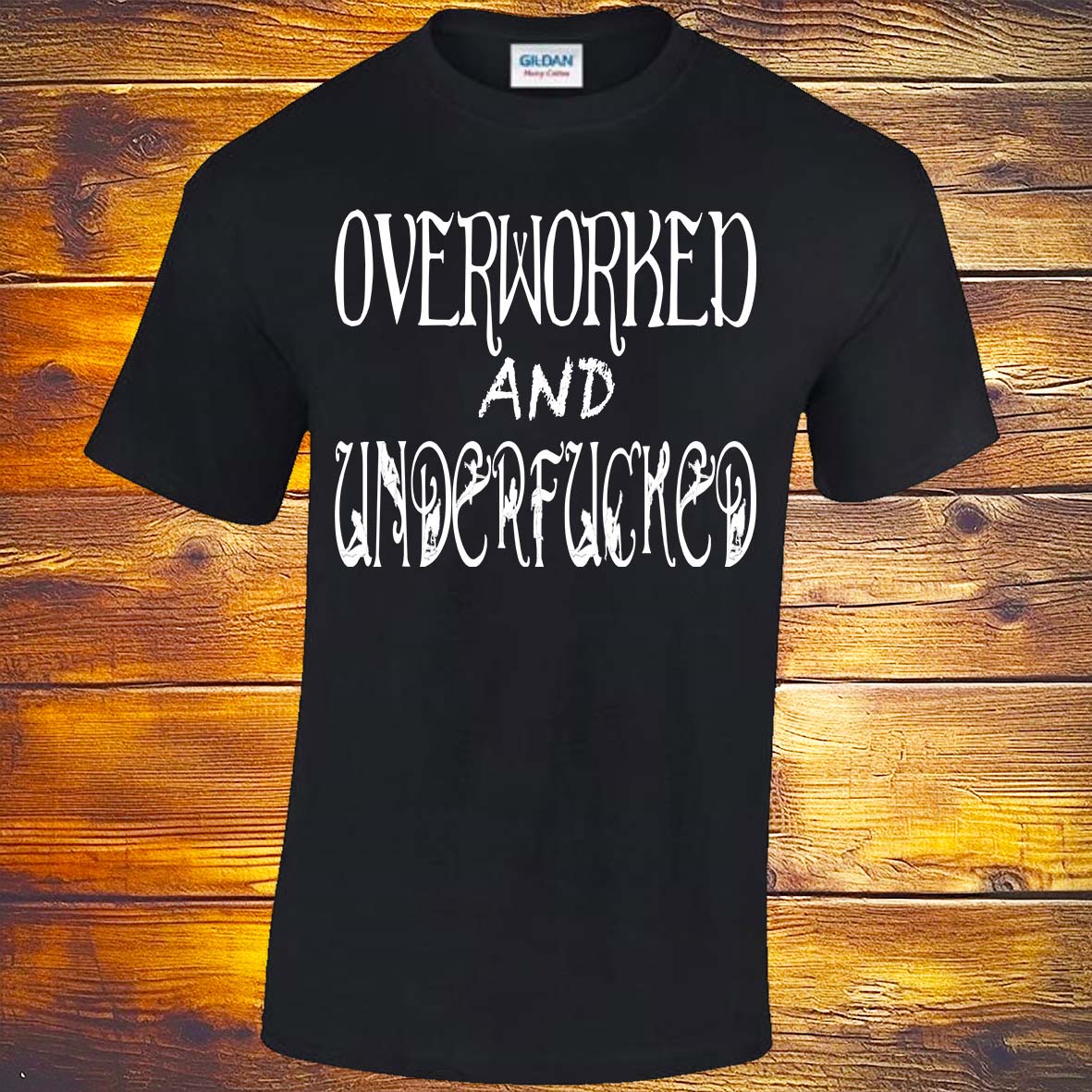 Overworked And Underfucked T-shirt
