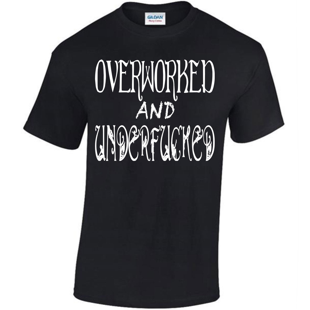 Overworked And Underfucked T-shirt