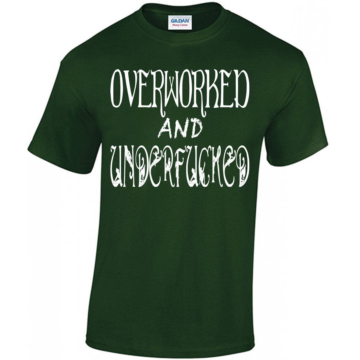 Overworked And Underfucked T-shirt