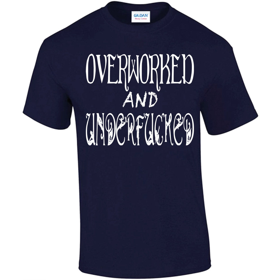 Overworked And Underfucked T-shirt
