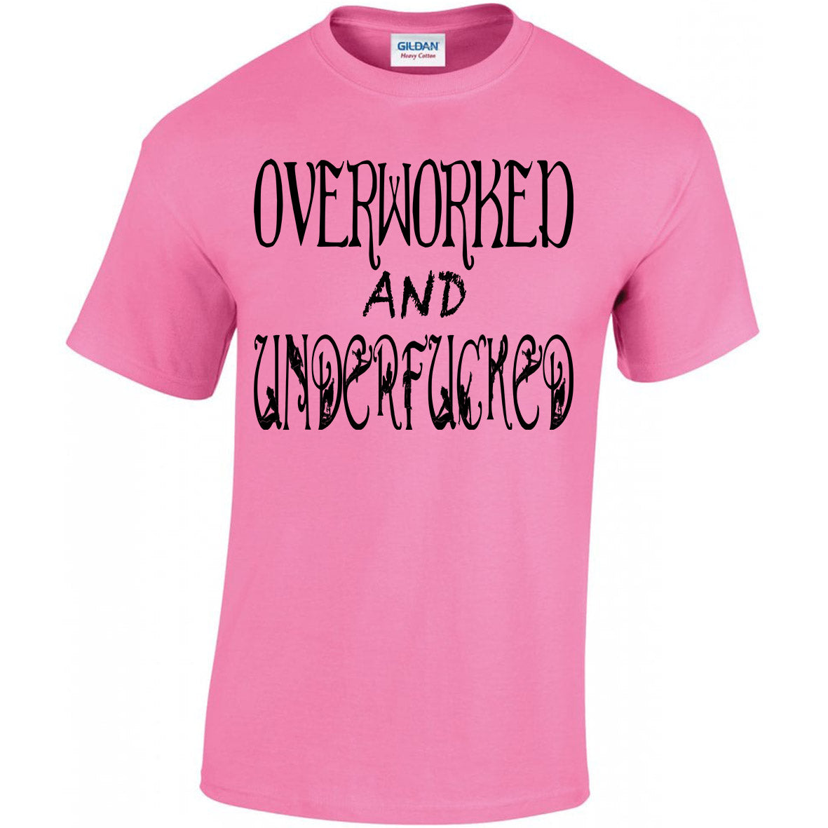 Overworked And Underfucked T-shirt