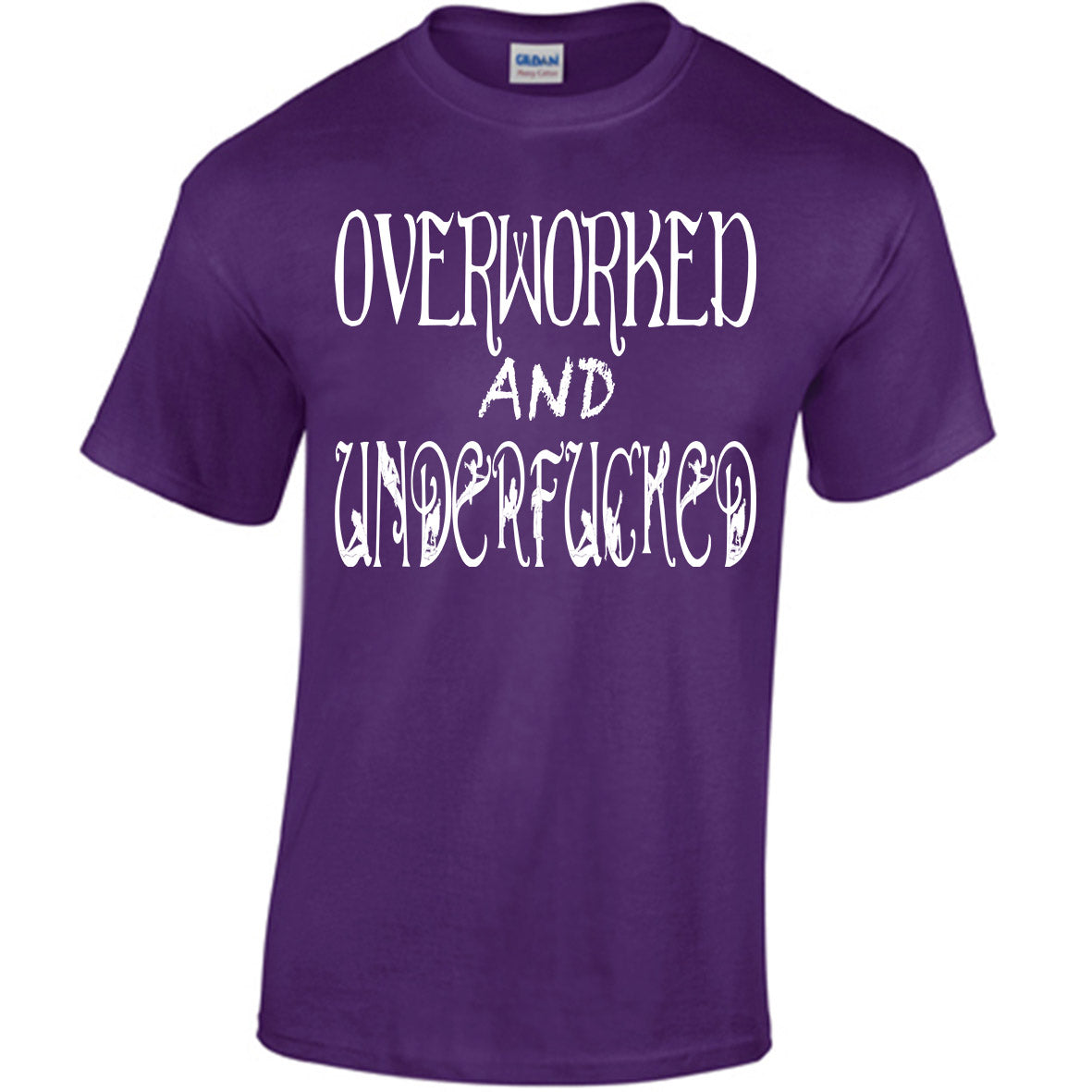 Overworked And Underfucked T-shirt