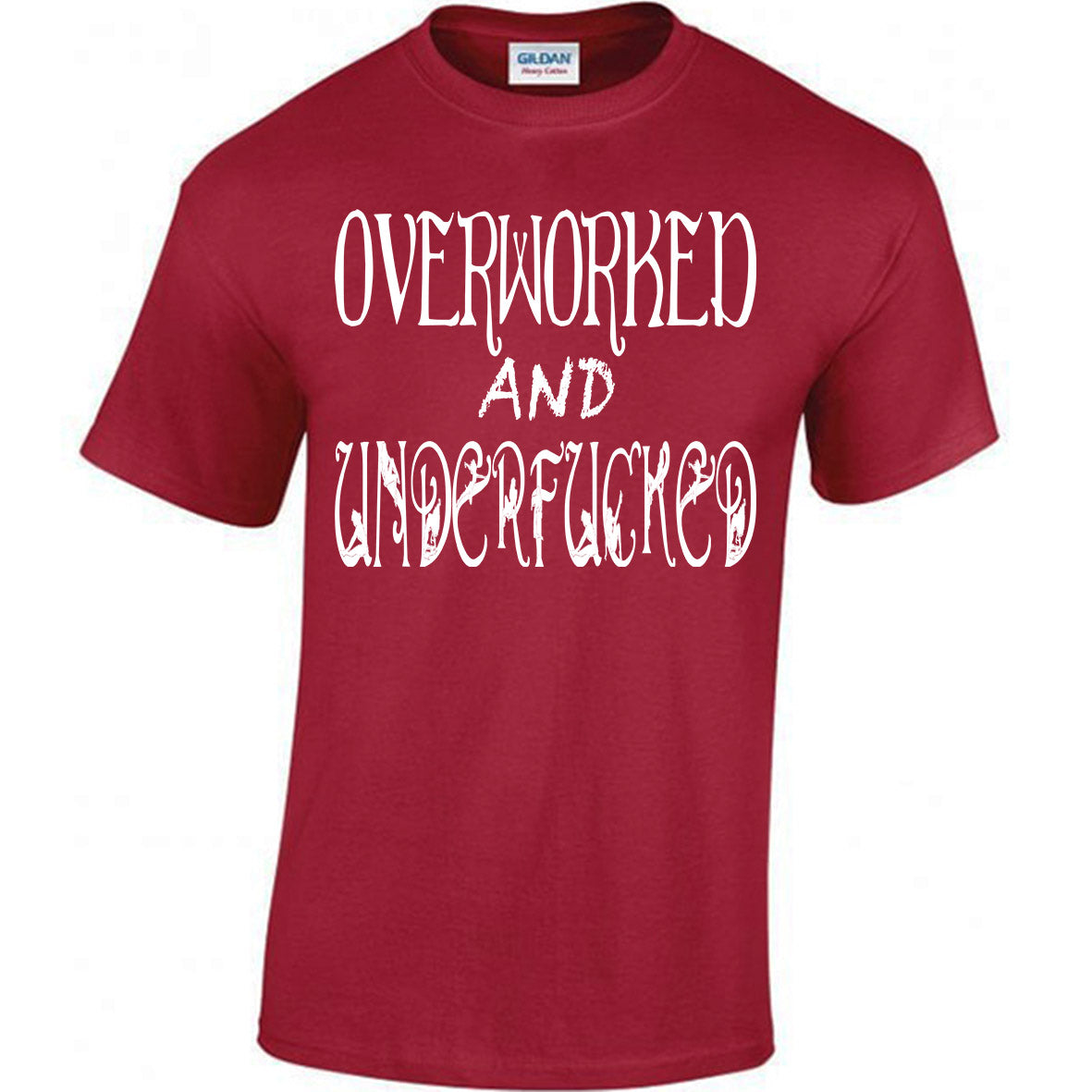 Overworked And Underfucked T-shirt