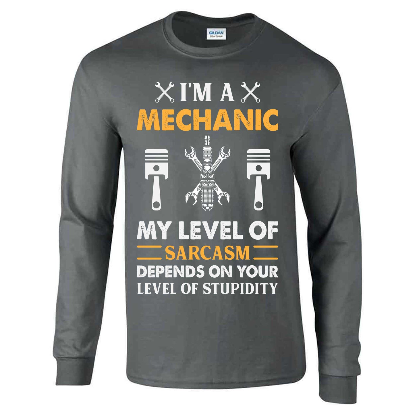 I'm A Mechanic My Level Of Sarcasm Depends On Your Level Of Stupidity - Long Sleeve T-shirt