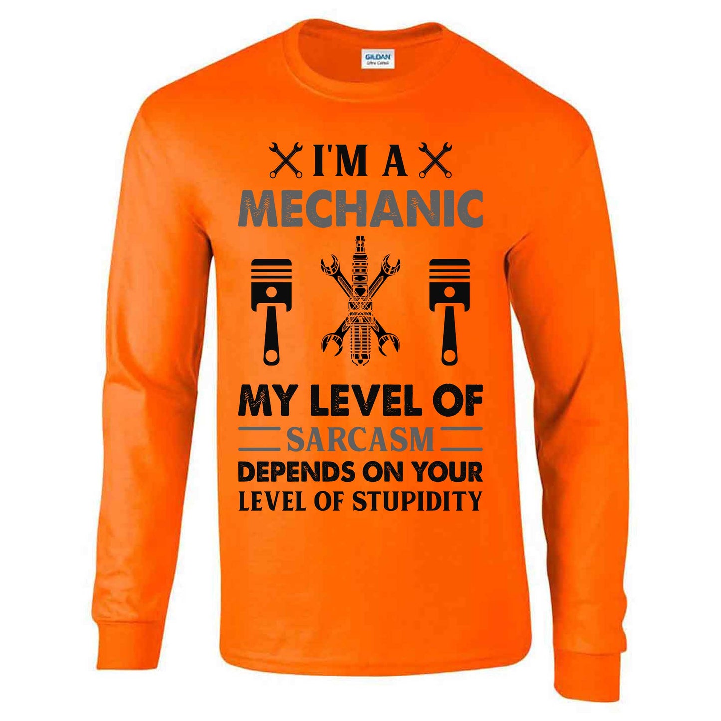 I'm A Mechanic My Level Of Sarcasm Depends On Your Level Of Stupidity - Long Sleeve T-shirt