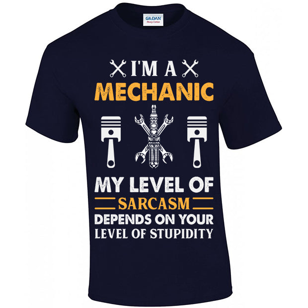 I'm A Mechanic My Level Of Sarcasm Depends On Your Level Of Stupidity T-shirt
