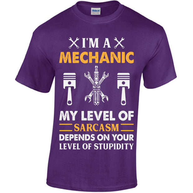 I'm A Mechanic My Level Of Sarcasm Depends On Your Level Of Stupidity T-shirt