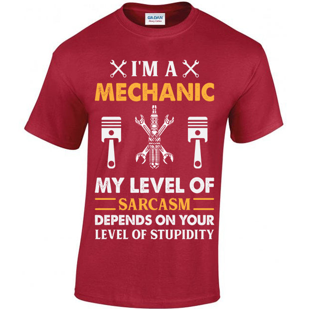 I'm A Mechanic My Level Of Sarcasm Depends On Your Level Of Stupidity T-shirt