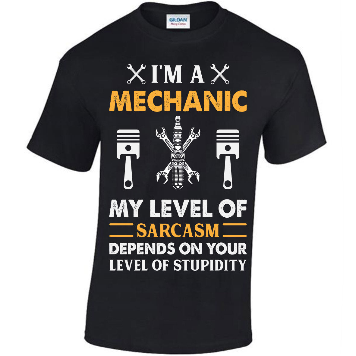 I'm A Mechanic My Level Of Sarcasm Depends On Your Level Of Stupidity T-shirt