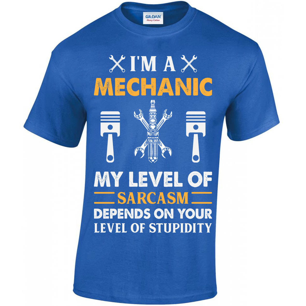 I'm A Mechanic My Level Of Sarcasm Depends On Your Level Of Stupidity T-shirt