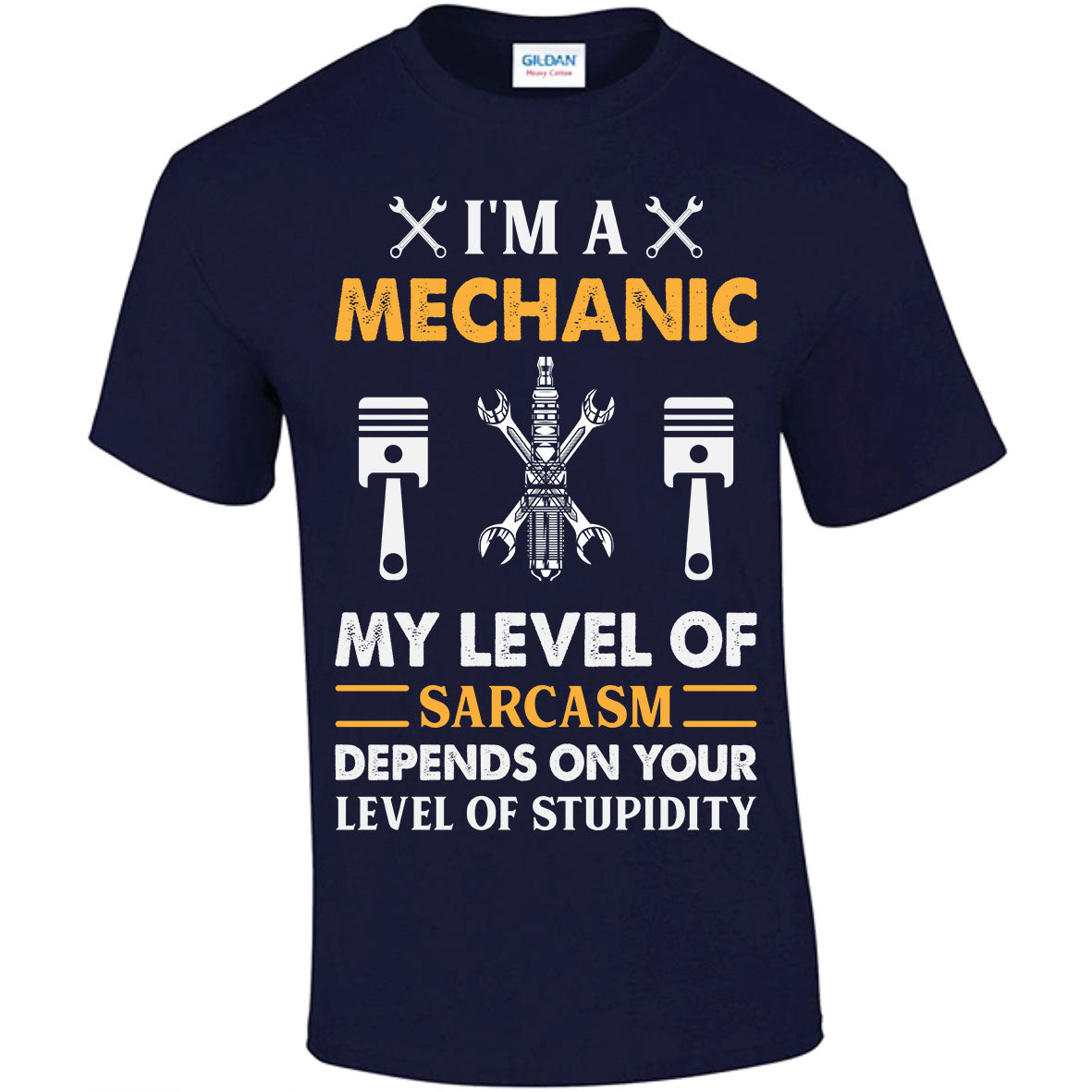 I'm A Mechanic My Level Of Sarcasm Depends On Your Level Of Stupidity T-shirt