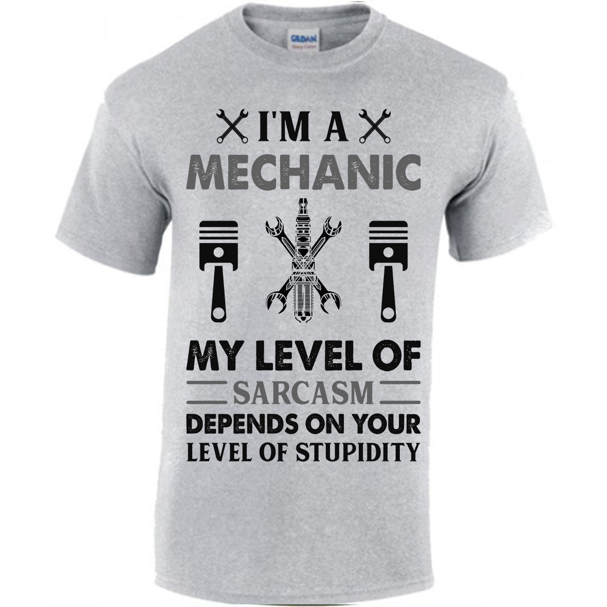 I'm A Mechanic My Level Of Sarcasm Depends On Your Level Of Stupidity T-shirt