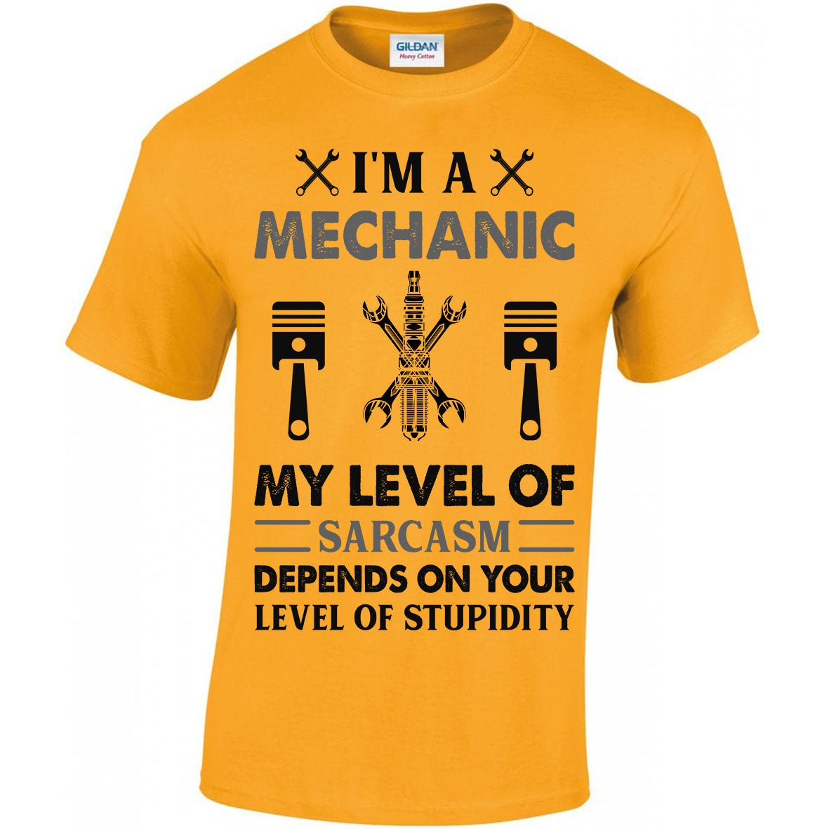 I'm A Mechanic My Level Of Sarcasm Depends On Your Level Of Stupidity T-shirt