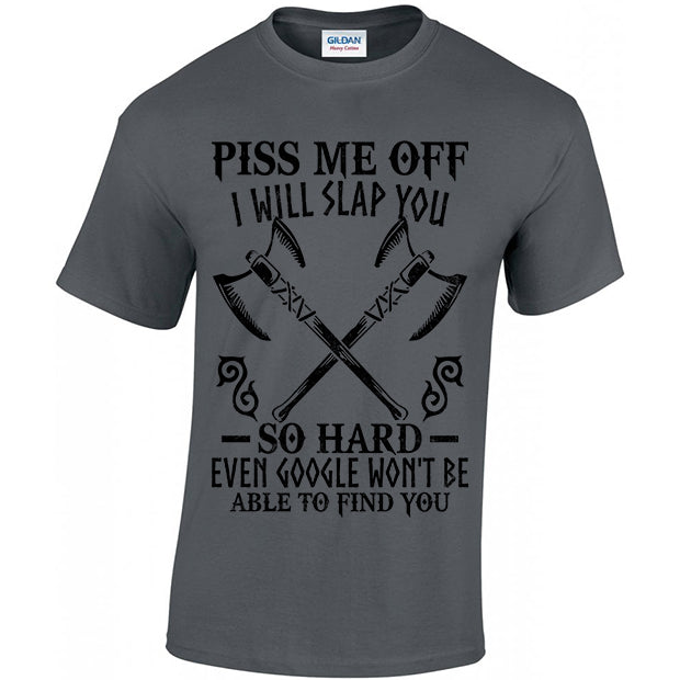 Piss Me Off I Will Slap You So Hard T-shirt