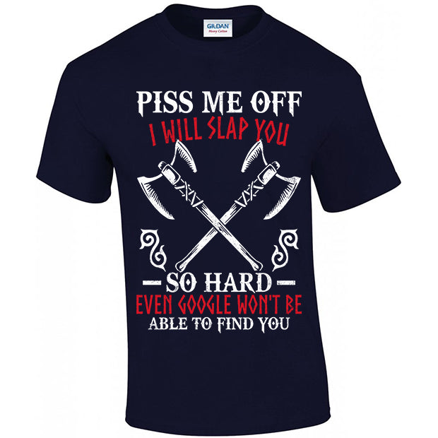Piss Me Off I Will Slap You So Hard T-shirt
