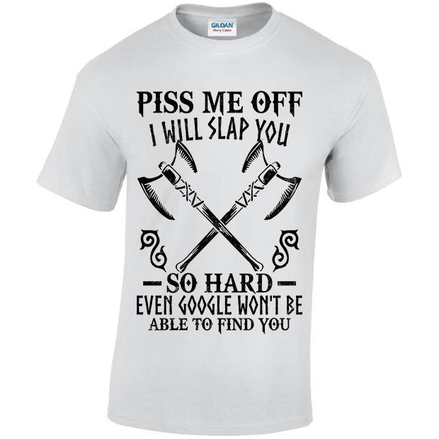 Piss Me Off I Will Slap You So Hard T-shirt