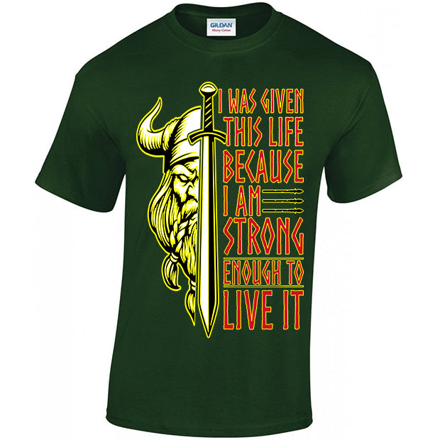 I Was Given This Life Because I Am Strong Enough To Live It T-shirt