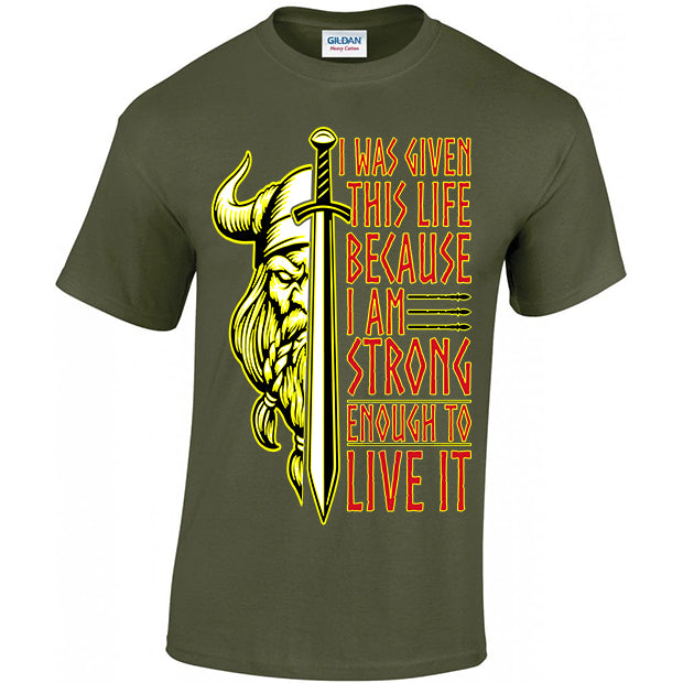 I Was Given This Life Because I Am Strong Enough To Live It T-shirt