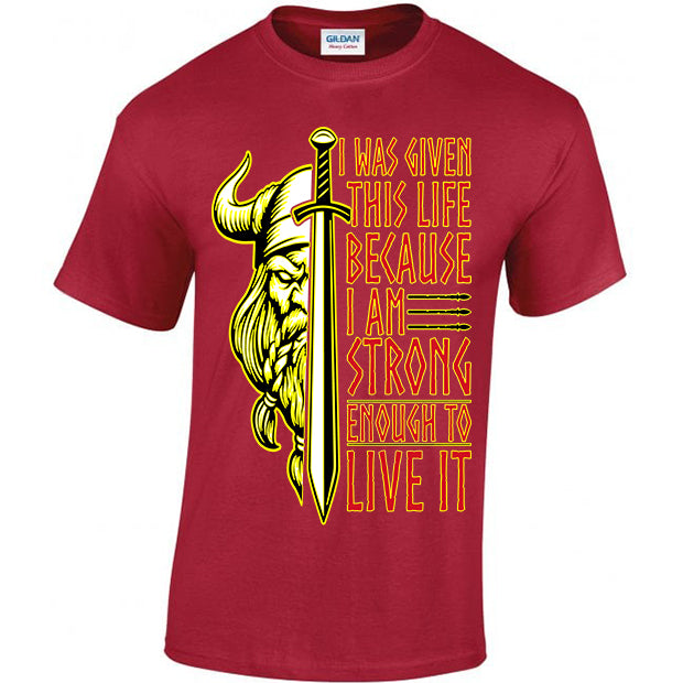 I Was Given This Life Because I Am Strong Enough To Live It T-shirt