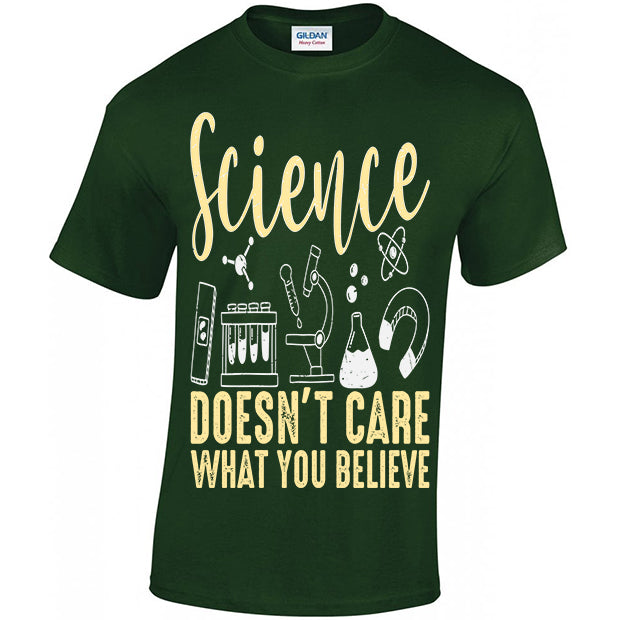 Science Doesn't Care What You Believe T-shirt