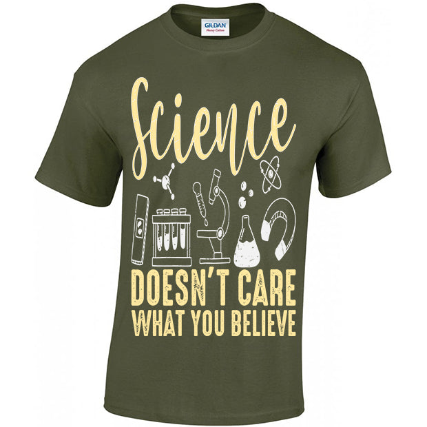 Science Doesn't Care What You Believe T-shirt