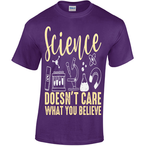 Science Doesn't Care What You Believe T-shirt