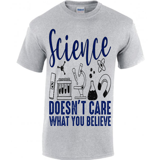 Science Doesn't Care What You Believe T-shirt
