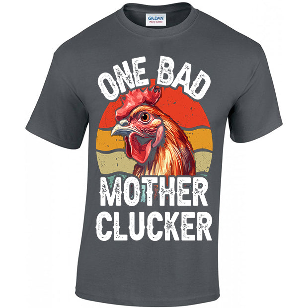 One Bad Mother Clucker T-shirt
