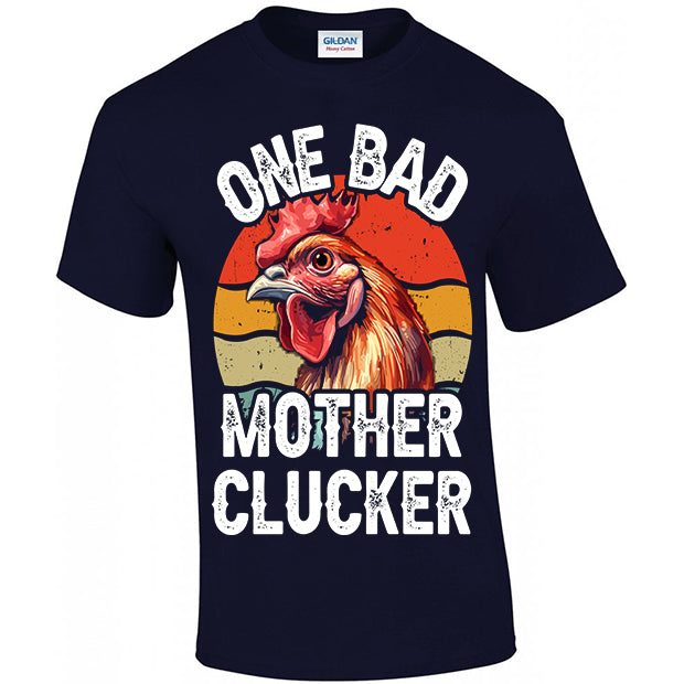 One Bad Mother Clucker T-shirt
