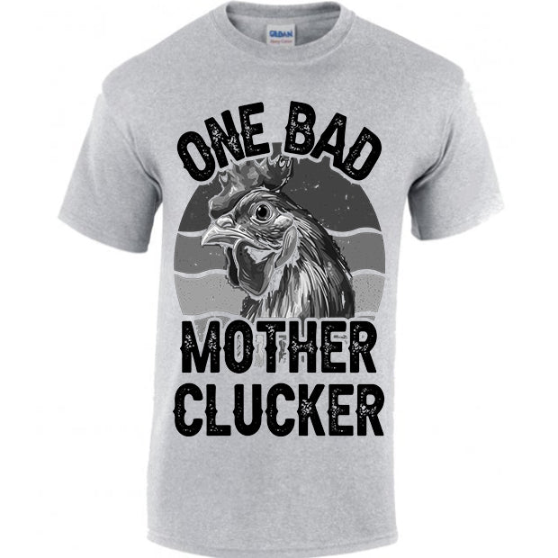 One Bad Mother Clucker T-shirt