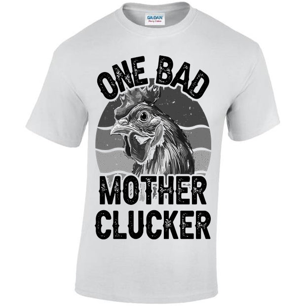 One Bad Mother Clucker T-shirt