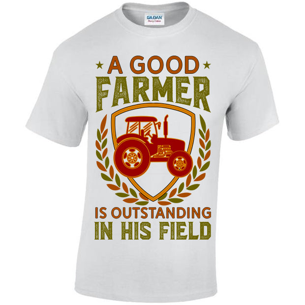 A Good Farmer Is Outstanding In His Field T-shirt