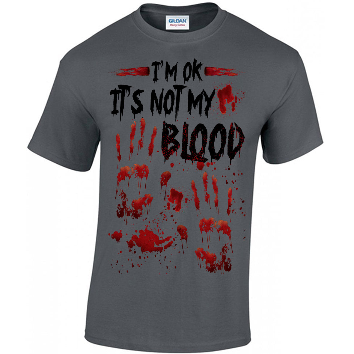 I'm OK It's Not My Blood T-shirt