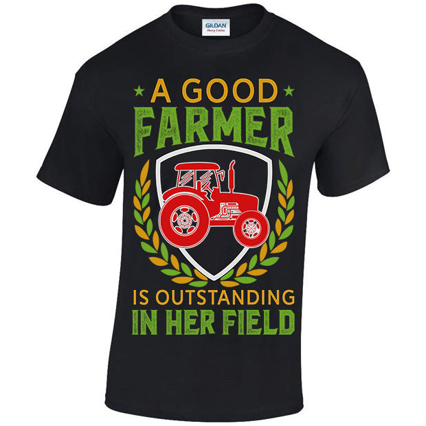 A Good Farmer Is Outstanding In Her Field T-shirt