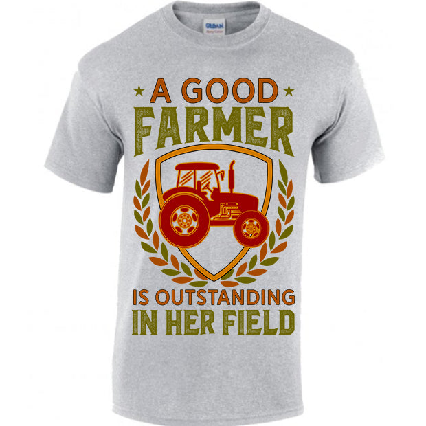 A Good Farmer Is Outstanding In Her Field T-shirt