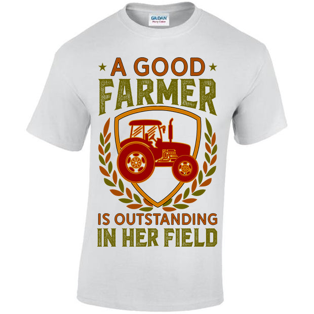 A Good Farmer Is Outstanding In Her Field T-shirt