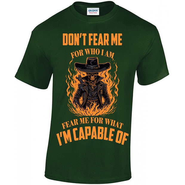 Fear Me For What I'm Capable Of T-shirt