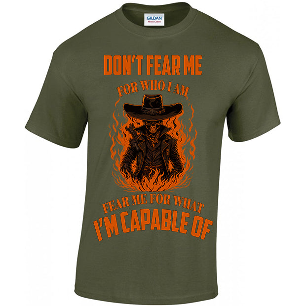 Fear Me For What I'm Capable Of T-shirt